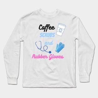 Coffee Scrubs and rubber gloves Long Sleeve T-Shirt